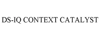 DS-IQ CONTEXT CATALYST Trademark Image