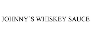 JOHNNY'S WHISKEY SAUCE Trademark Image