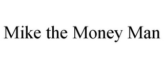 MIKE THE MONEY MAN Trademark Image