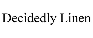 DECIDEDLY LINEN Trademark Image