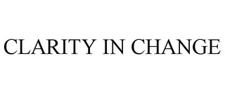 CLARITY IN CHANGE Trademark Image
