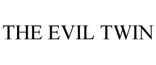 THE EVIL TWIN Trademark Image