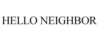 HELLO NEIGHBOR Trademark Image