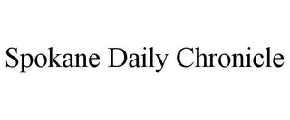 SPOKANE DAILY CHRONICLE Trademark Image