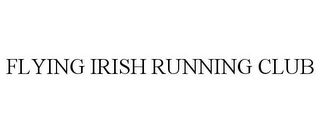 FLYING IRISH RUNNING CLUB Trademark Image