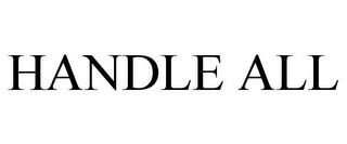 HANDLE ALL Trademark Image