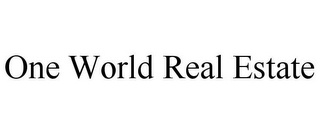 ONE WORLD REAL ESTATE Trademark Image