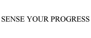 SENSE YOUR PROGRESS Trademark Image