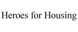 HEROES FOR HOUSING Trademark Image