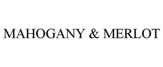 MAHOGANY & MERLOT Trademark Image