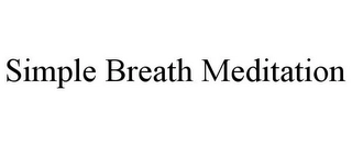 SIMPLE BREATH MEDITATION Trademark Image