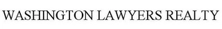 WASHINGTON LAWYERS REALTY Trademark Image