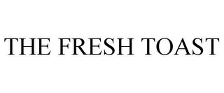 THE FRESH TOAST Trademark Image