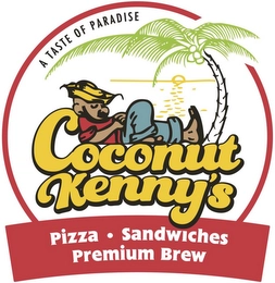 A TASTE OF PARADISE COCONUT KENNY'S PIZZA · SANDWICHES PREMIUM BREW Trademark Image