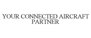 YOUR CONNECTED AIRCRAFT PARTNER Trademark Image