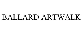 BALLARD ARTWALK Trademark Image