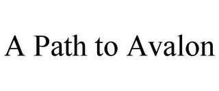 A PATH TO AVALON Trademark Image