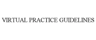 VIRTUAL PRACTICE GUIDELINES Trademark Image
