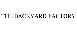 THE BACKYARD FACTORY Trademark Image