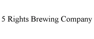 5 RIGHTS BREWING COMPANY Trademark Image