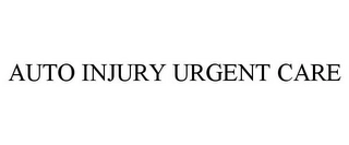 AUTO INJURY URGENT CARE Trademark Image