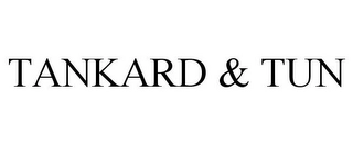 TANKARD & TUN Trademark Image