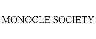 MONOCLE SOCIETY Trademark Image