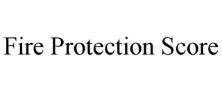FIRE PROTECTION SCORE Trademark Image