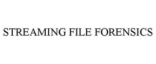 STREAMING FILE FORENSICS Trademark Image