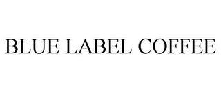 BLUE LABEL COFFEE Trademark Image