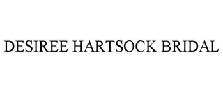DESIREE HARTSOCK BRIDAL Trademark Image