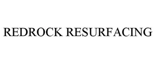 REDROCK RESURFACING Trademark Image