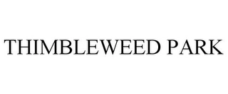THIMBLEWEED PARK Trademark Image