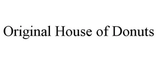 ORIGINAL HOUSE OF DONUTS Trademark Image