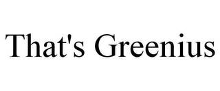 THAT'S GREENIUS Trademark Image