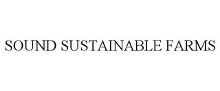 SOUND SUSTAINABLE FARMS Trademark Image