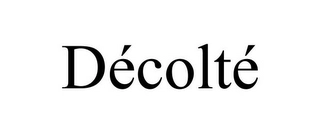 DÉCOLTÉ Trademark Image