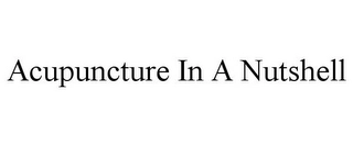 ACUPUNCTURE IN A NUTSHELL Trademark Image