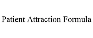 PATIENT ATTRACTION FORMULA Trademark Image