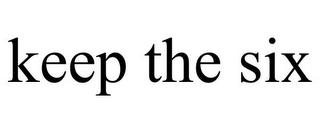 KEEP THE SIX Trademark Image