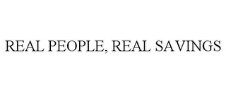 REAL PEOPLE, REAL SAVINGS Trademark Image
