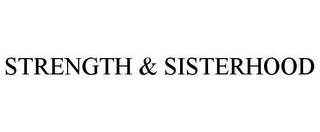 STRENGTH & SISTERHOOD Trademark Image
