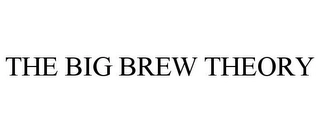 THE BIG BREW THEORY Trademark Image