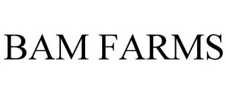 BAM FARMS Trademark Image