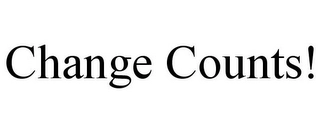 CHANGE COUNTS! Trademark Image