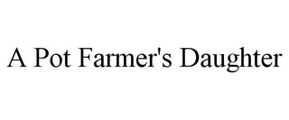 A POT FARMER'S DAUGHTER Trademark Image