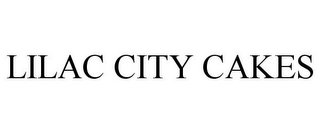 LILAC CITY CAKES Trademark Image