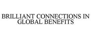 BRILLIANT CONNECTIONS IN GLOBAL BENEFITS Trademark Image