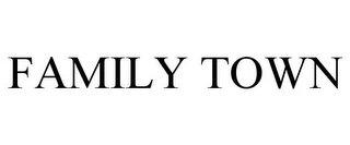 FAMILY TOWN Trademark Image