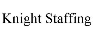 KNIGHT STAFFING Trademark Image